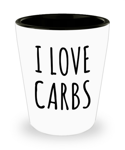Keto Diet Humor I Love Carbs Ceramic Shot Glass