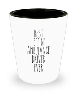 Gift For Ambulance Driver Best Effin' Ambulance Driver Ever Ceramic Shot Glass Funny Coworker Gifts