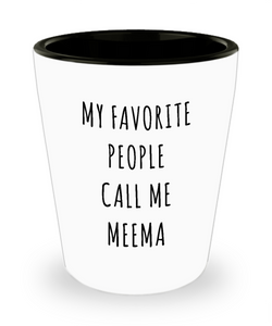 Meema Gifts My Favorite People Call Me Meema Ceramic Shot Glass