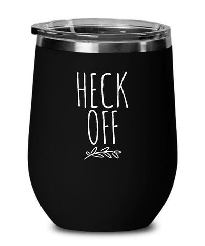 Heck Off Insulated Wine Tumbler 12oz Travel Cup Funny Coworker Gifts