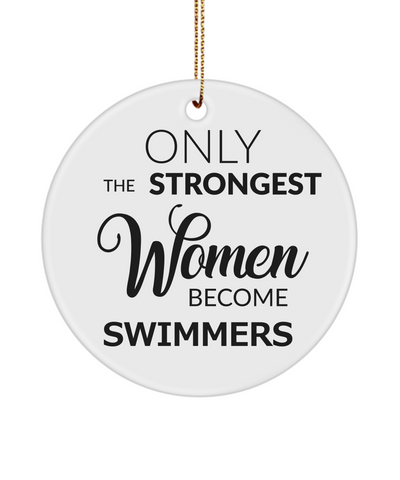 Female Swimmer Ornament Only The Strongest Women Become Swimmers Ceramic Christmas Tree Ornament