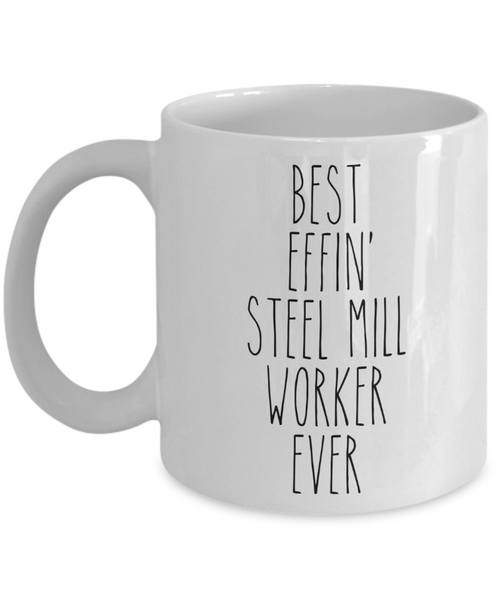 Gift For Steel Mill Worker Best Effin' Steel Mill Worker Ever Mug Coffee Cup Funny Coworker Gifts