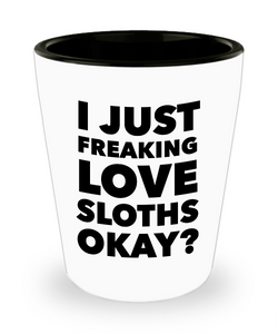 Sloth Shot Glass Funny Sloth Themed Gifts for Him and Her - I Just Freaking Love Sloths Okay? Ceramic Shot Glasses Gift Ideas