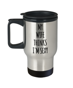 Valentines Day Gift Ideas for Husband My Wife Thinks I'm Sexy Mug Funny Stainless Steel Insulated Travel Coffee Cup-Cute But Rude
