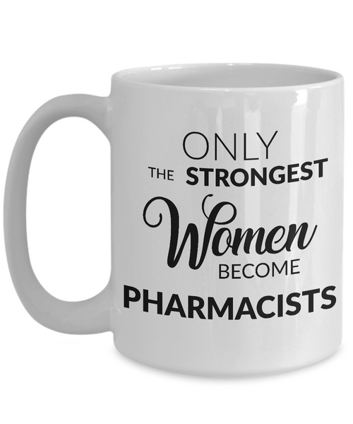 Female Pharmacist Gifts - Only the Strongest Women Become Pharmacists Coffee Mug-Cute But Rude