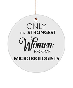 Microbiology Ornament Only The Strongest Women Become Microbiologists Ceramic Christmas Tree Ornament