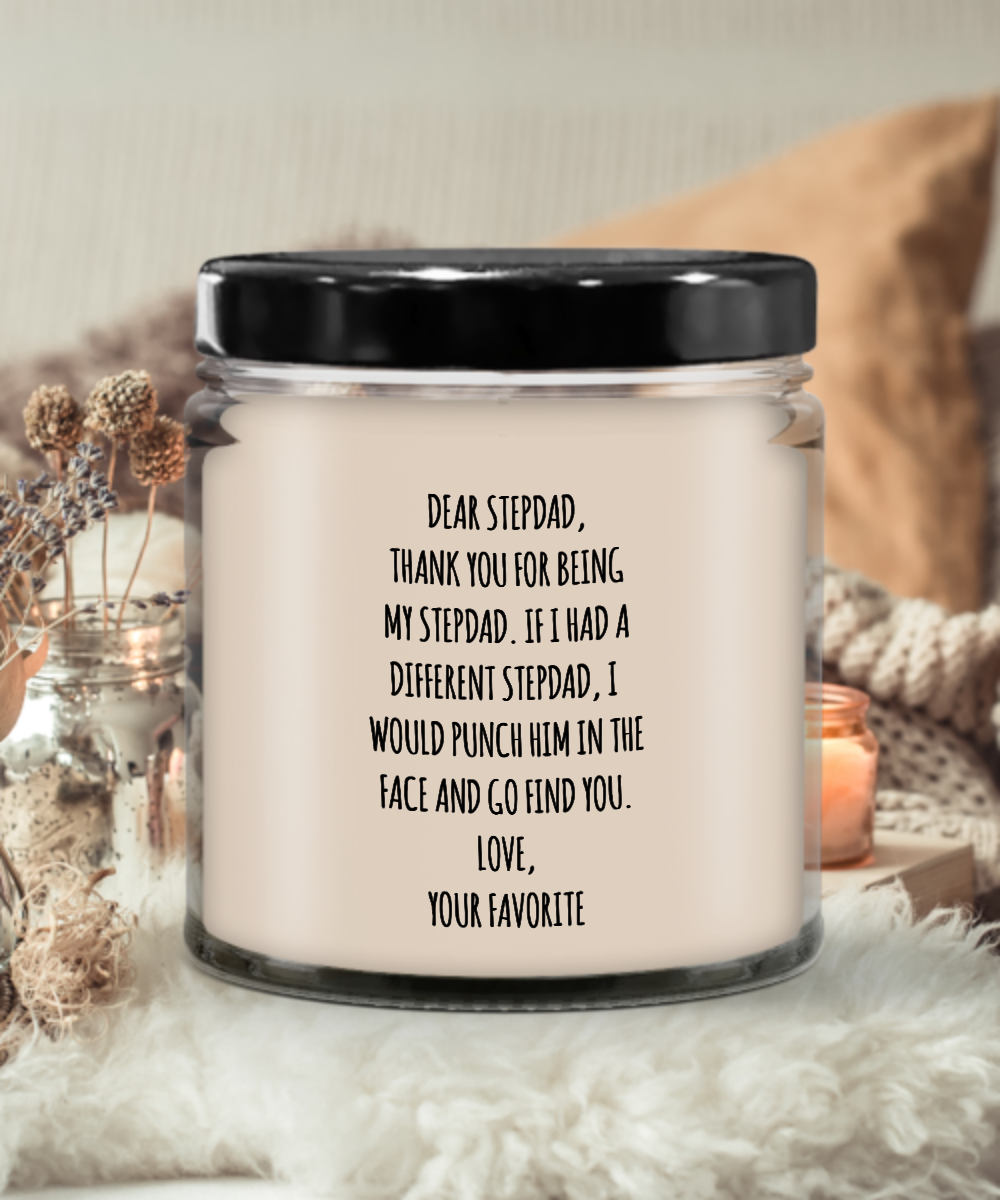 Dear Stepdad, Thank You For Being My Dad. If I Had A Different Stepdad, I Would Punch Him In The Face And Go Find You. Love, Your Favorite Candle 9 oz Vanilla Scented Soy Wax Blend Candles Funny Gift