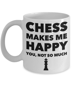 Chess Gifts - Chess Makes Me Happy You, Not So Much Coffee Mug-Cute But Rude