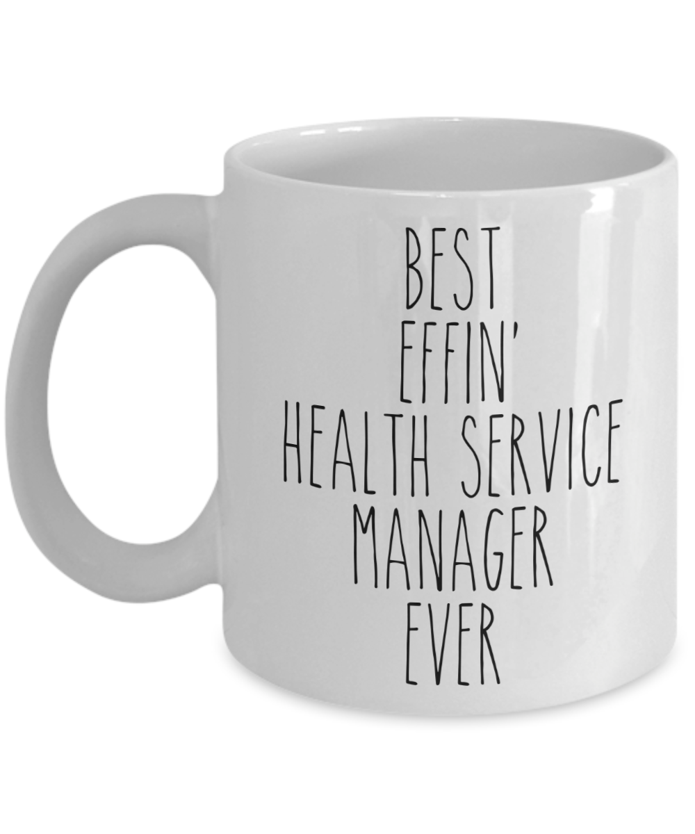 Gift For Health Service Manager Best Effin' Health Service Manager Ever Mug Coffee Cup Funny Coworker Gifts