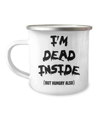Sarcastic Metal Coffee Cup I'm Dead Inside (But Hungry Also) Camper Mug