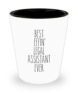 Gift For Legal Assistant Best Effin' Legal Assistant Ever Ceramic Shot Glass Funny Coworker Gifts