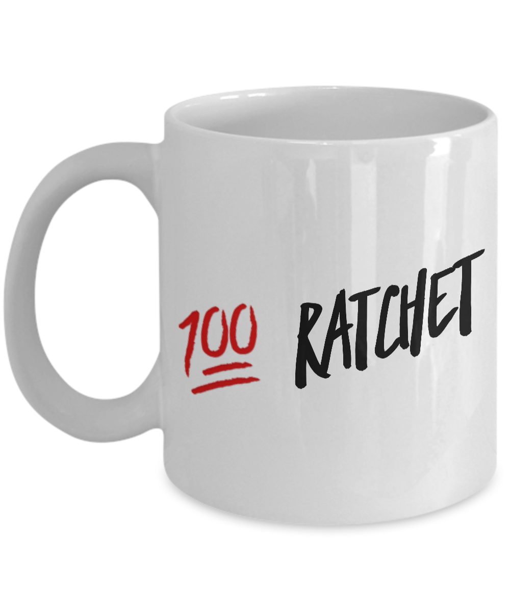 She Ratchet - 100% Ratchet - Funny Coffee Mugs-Cute But Rude