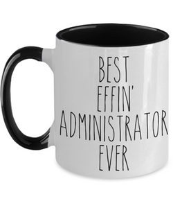 Gift For Administrator Best Effin' Administrator Ever Mug Two-Tone Coffee Cup Funny Coworker Gifts
