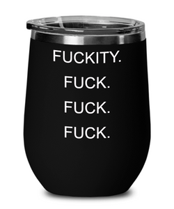Fuckity Fuck Fuck Fuck Insulated Wine Tumbler 12oz Travel Cup Funny Gift