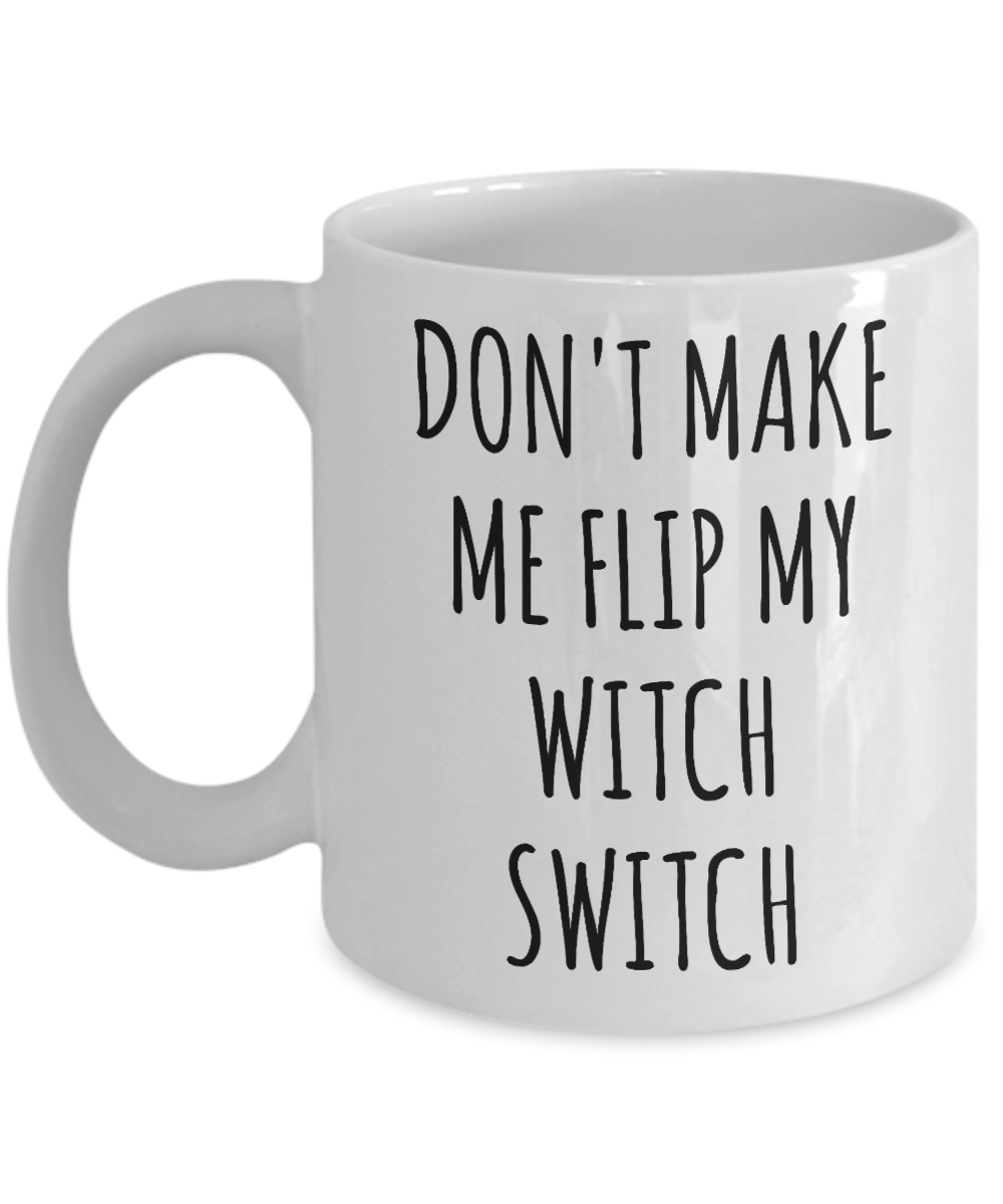 Don't Make Me Flip My Witch Switch Mug Funny Gift for Girlfriend Wife Halloween Coffee Cup