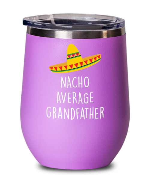 Nacho Average Grandfather Insulated Wine Tumbler 12oz Travel Cup Funny Gift