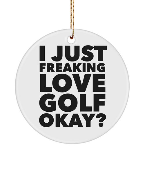 Women Golfer Present I Just Freaking Love Golf Okay Ceramic Christmas Tree Ornament