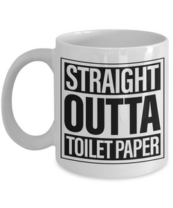 Straight Outta Toilet Paper Mug Funny Toilet Humor TP Gag Gift for Coworker 2020 Coffee Cup Gift for Him Gift for Her