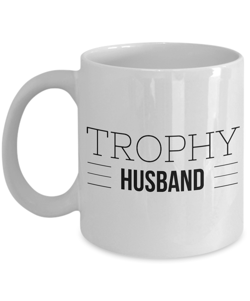 Trophy Husband Funny Mug for Dad Ceramic Coffee Cup-Cute But Rude