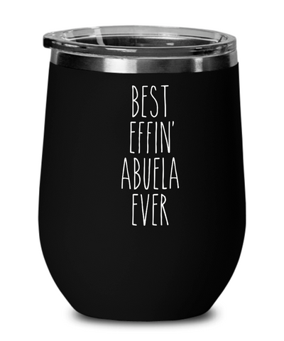 Gift For Abuela Best Effin' Abuela Ever Insulated Wine Tumbler 12oz Travel Cup Funny Coworker Gifts