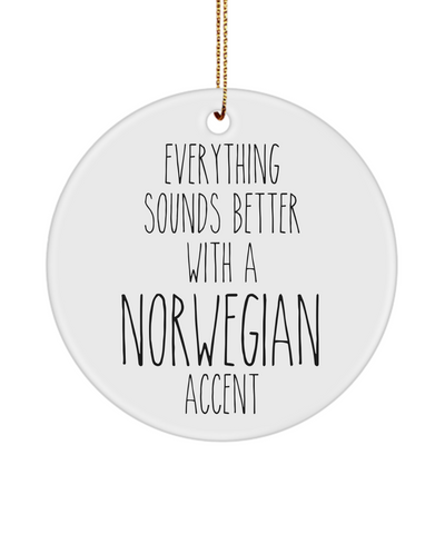 Norway Ornament Everything Sounds Better with a Norwegian Accent Ceramic Christmas Ornament Norway Gift