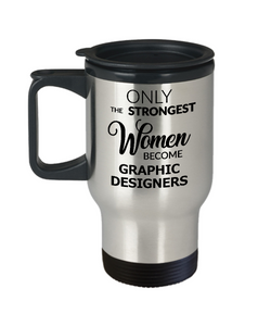 Graphic Design Travel Mug Graphic Design Gifts Only the Strongest Women Become Graphic Designers Coffee Mug Stainless Steel Insulated Coffee Cup-Cute But Rude