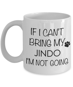 Jindo Dog Gifts If I Can't Bring My Jindo I'm Not Going Mug Ceramic Coffee Cup-Cute But Rude