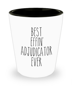 Gift For Adjudicator Best Effin' Adjudicator Ever Ceramic Shot Glass Funny Coworker Gifts