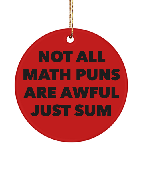 Math Teacher Present Math Professor Not All Math Puns Are Awful Just Sum Ceramic Christmas Tree Ornament