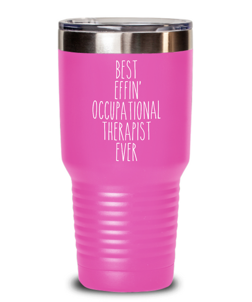 Gift For Occupational Therapist Best Effin' Occupational Therapist Ever Insulated Drink Tumbler Travel Cup Funny Coworker Gifts