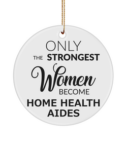 Home Nurse Only The Strongest Women Become Home Health Aides Ceramic Christmas Tree Ornament