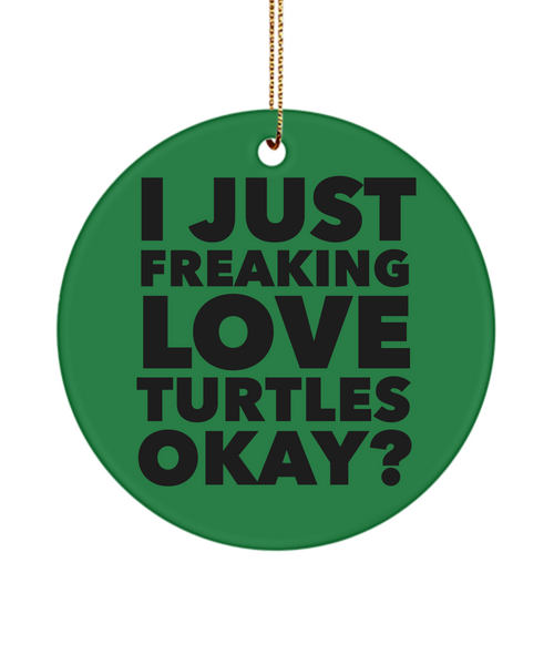 Turtle Collector Present I Just Freaking Love Turtles Okay Ceramic Christmas Tree Ornament
