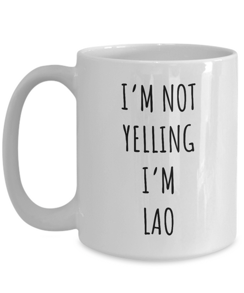 Laos Mug I'm Not Yelling I'm Lao Coffee Cup Laos Gift