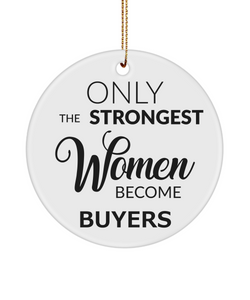 Only The Strongest Women Become Buyers Ceramic Christmas Tree Ornament