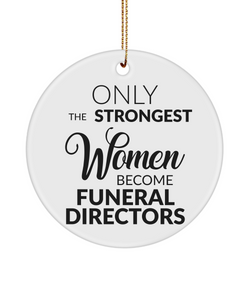 Funeral Director Present Only The Strongest Women Become Funeral Directors Ceramic Christmas Tree Ornament