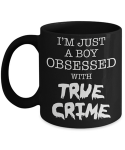 I'm Just A Boy Obsessed With True Crime Cup Black Ceramic Coffee Mug