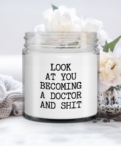 Medical School Gift Look At You Becoming A Doctor And Shit Candle Vanilla Scented Soy Wax Blend 9 oz. with Lid