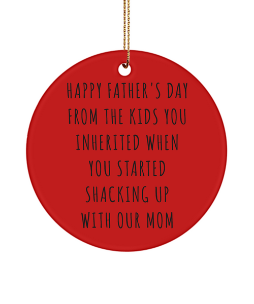 Happy Father's Day From The Kids You Inherited When You Started Shacking Up With Our Mom Ceramic Christmas Tree Ornament