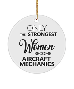 Only The Strongest Women Become Aircraft Mechanics Ceramic Christmas Tree Ornament