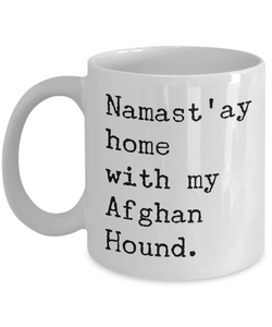 Afghan Dog Gift - Namast'ay Home with My Afghan Hound Coffee Mug-Cute But Rude