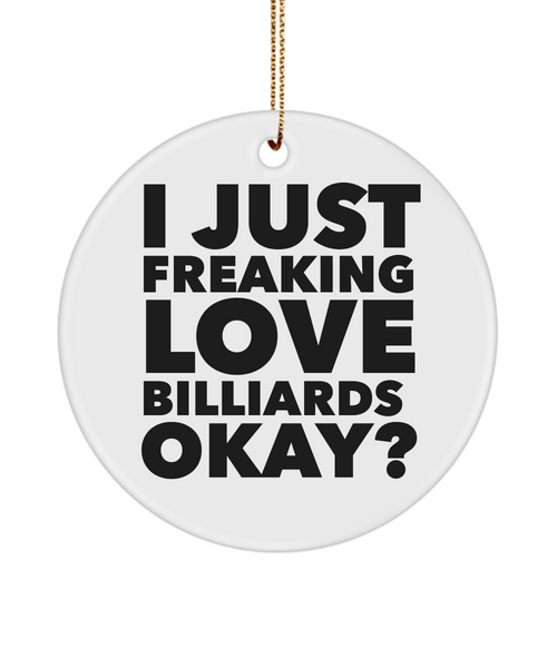 I Just Freaking Love Billiards Okay Ceramic Christmas Tree Ornament