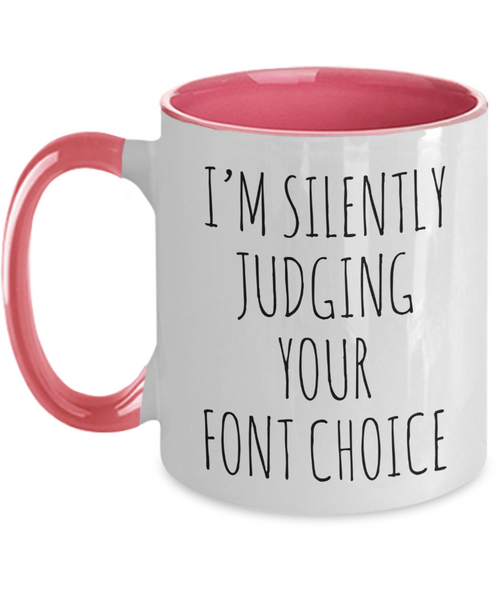 I'M Silently Judging Your Font Choice Mug Two-Tone Coffee Cup Funny Gift