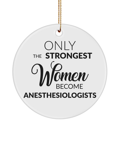 Only The Strongest Women Become Anesthesiologists Graduation Ceramic Christmas Tree Ornament