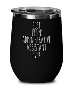 Gift For Administrative Assistant Best Effin' Administrative Assistant Ever Insulated Wine Tumbler 12oz Travel Cup Funny Coworker Gifts