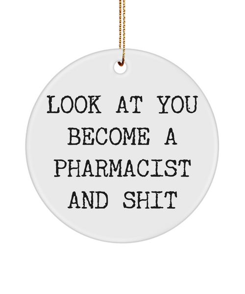 Pharmacist Ornament Look At You Become A Pharmacist And Shit Ceramic Christmas Tree Ornament