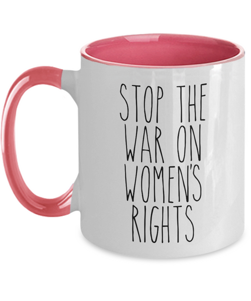 Stop the War on Women's Rights Two-Tone Mug Coffee Cup Funny Gift