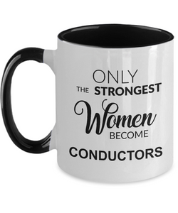 Only The Strongest Women Become Conductors Mug Two-Tone Coffee Cup Funny Gift