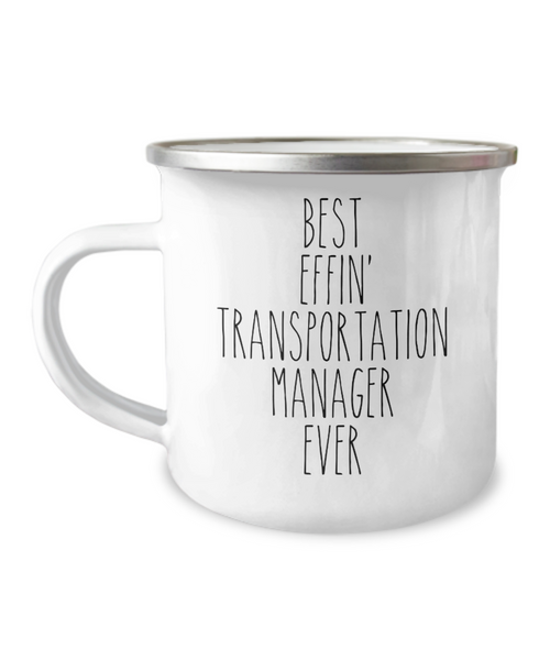Gift For Transportation Manager Best Effin' Transportation Manager Ever Camping Mug Coffee Cup Funny Coworker Gifts