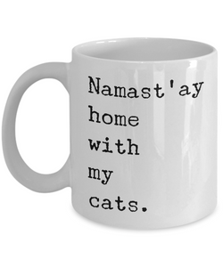 Namast'ay Home with my Cats Mug 11 oz. Ceramic Coffee Cup-Cute But Rude