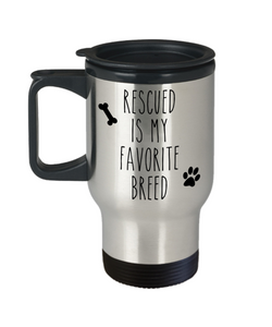 Rescued is My Favorite Breed Mug Animal Rescue Travel Coffee Cup Adopt Don't Shot
